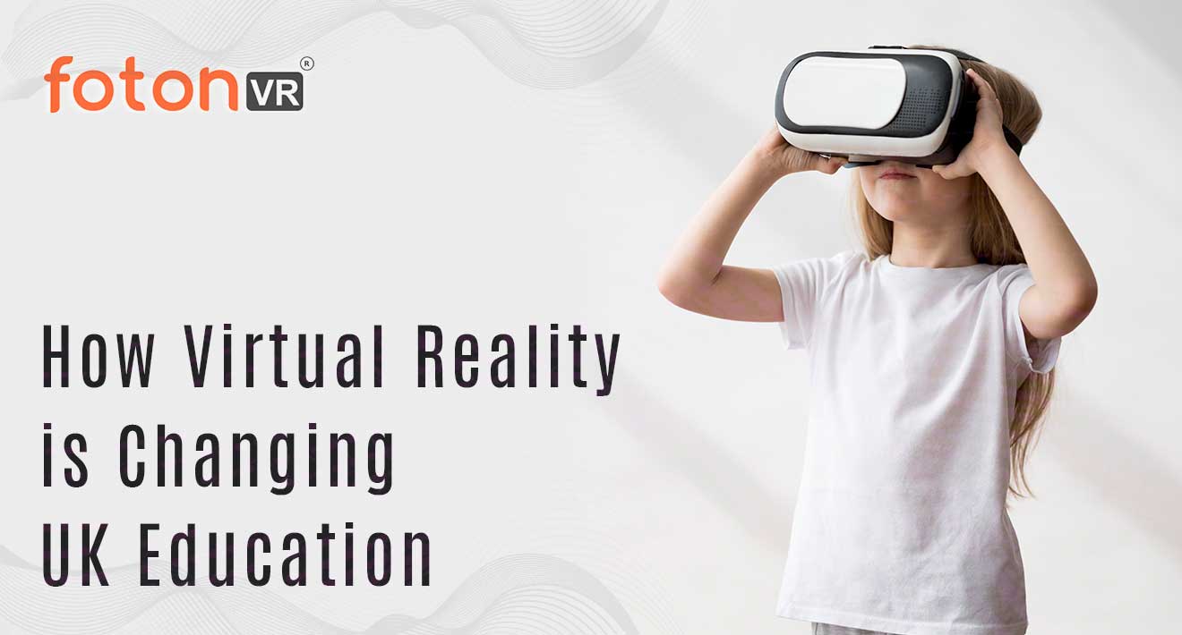 How Virtual Reality is Changing UK Education